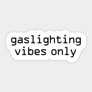 Gaslighting vibes only funny Sticker